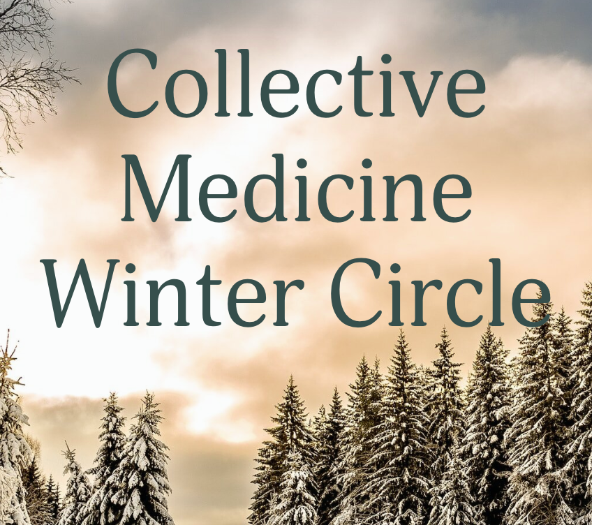 Collective Medicine Winter Circle - Begins Feb 8th