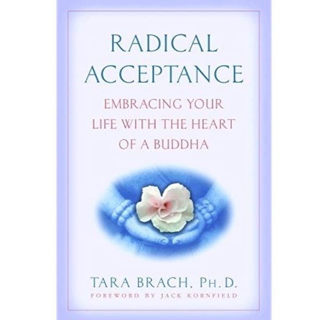 Radical Acceptance: Embracing Your Life With the Heart of a Buddha